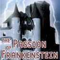 The Passion of Frankenstein - Thomas E. Fuller, Keith Hartman, Karen Barrett, Dena Friedman, Ron N Butler, Doug Kaye, David Benedict