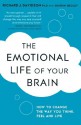 The Emotional Life of Your Brain - Richard J. Davidson, Sharon Begley