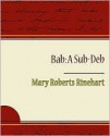 Bab: A Sub-Deb - Mary Roberts Rinehart