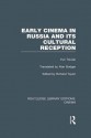 Early Cinema in Russia and Its Cultural Reception - Yuri Tsivian, Richard Taylor