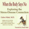 When the Body Says No: The Cost of Hidden Stress - Gabor Maté