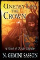 Uneasy Lies the Crown, A Novel of Owain Glyndwr - N. Gemini Sasson