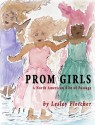 Prom Girls A North American Rite of Passage - Lesley Fletcher