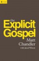 The Explicit Gospel - Matt Chandler, Jared Wilson