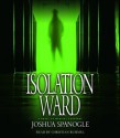 Isolation Ward (Audio) - Joshua Spanogle, Christian Rummel