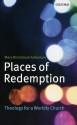 Places of Redemption: Theology for a Worldly Church - Mary McClintock Fulkerson