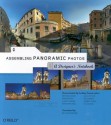 Assembling Panoramic Photos: A Designer's Notebook - William Rodarmor, Bertrand Bodin, Arnaud Frich, Albert Lemoine, William Rodarmor