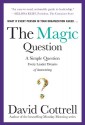 The Magic Question: A Simple Question Every Leader Dreams Ofthe Magic Question: A Simple Question Every Leader Dreams of Answering Answering - David Cottrell