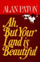 Ah, But Your Land Is Beautiful - Alan Paton