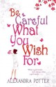 Be Careful What You Wish For - Alexandra Potter