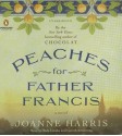 Peaches for Father Francis: A Novel - Joanne Harris, Rula Lenska, Gareth Armstrong