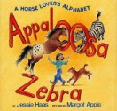 Appaloosa Zebra: A Horse Lover's Alphabet - Jessie Haas