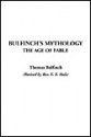 Bulfinch's Mythology, the Age of Fable - Thomas Bulfinch