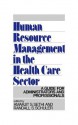 Human Resource Management in the Health Care Sector: A Guide for Administrators and Professionals - Amarjit S. Sethi