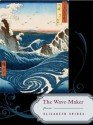 The Wave-Maker: Poems - Elizabeth Spires