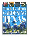 Month- By- Month Gardening in Texas - Dale Groom, Dan Gill