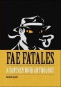 Fae Fatales: A Fantasy Noir Anthology - Jax Goss, M. Kate Allen, Sally Bell, Daniel W. Heichel Jr., Dominica Malcolm, Jeremiah Murphy, J.L. Pauler, Jasmine Templet, Tom Trumpinski, Everett Warren