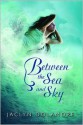 Between the Sea and Sky - Jaclyn Dolamore