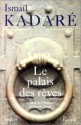 Le Palais Des Reves - Ismail Kadaré