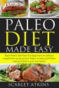 Paleo Diet Made Easy: Basic Paleo Diet Facts for Beginners to achieve weight loss using proven Paleo Recipes and Paleo Eating Habits in just one week! ... paleo diet cookbook, paleo cookbook) - Paleo Diet, Paleo, Paleo cookbook, Paleo Health, Nutrition, Paleo diet recipes