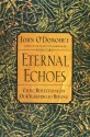 Eternal Echoes: Celtic Reflections on Our Yearning to Belong - John O'Donohue