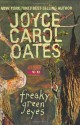 Freaky Green Eyes - Joyce Carol Oates