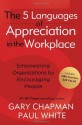 The 5 Languages of Appreciation in the Workplace Sampler: Empowering Organizations by Encouraging People - Gary Chapman, Paul E. White