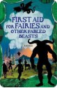 First Aid for Fairies and Other Fabled Beasts - Lari Don