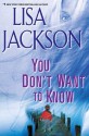 You Don't Want To Know - Lisa Jackson