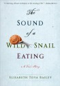 The Sound of a Wild Snail Eating - Elisabeth Tova Bailey, Laura Esterman