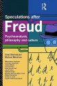 Speculations After Freud: Psychoanalysis, Philosophy and Culture - Sonu Shamdasani, Michael Münchow