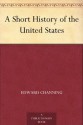 A Short History of the United States - Edward Channing