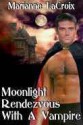 Moonlight Rendezvous with a Vampire - Marianne LaCroix