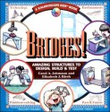 Bridges! Amazing Structures to Design, Build & Test - Carol A. Johmann, Elizabeth J. Rieth, Michael Kline