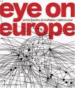 Eye on Europe: Prints, Books & Multiples, 1960 to Now - Deborah Wye, Wendy Weitman