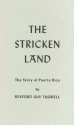 The Stricken Land: The Story Of Puerto Rico - Rexford G. Tugwell