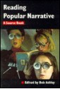 Reading Popular Narrative: A Source Book - Leslie A. Fiedler, Umberto Eco, Theodor W. Adorno, Roland Barthes, Q.D. Leavis, Sigmund Freud, Raymond Williams, Alison Light, Julia Kristeva, Vladimir Jakovlevic Propp, Stuart Hall, Louis Althusser, Pierre Macherey, Tony Bennett, Angela McRobbie, Otto Rank, Elizabeth Fr