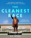 The Cleanest Race: How North Koreans See Themselves and Why It Matters - B.R. Myers