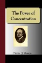 The Power of Concentration - Theron Q. Dumont