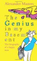 The Genius in My Basement - Alexander Masters