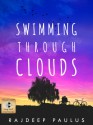 Swimming Through Clouds - Rajdeep Paulus