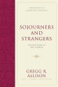 Sojourners and Strangers (Foundations of Evangelical Theology) - Gregg R. Allison, General Ed. John Feinberg