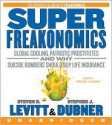 SuperFreakonomics: Global Cooling, Patriotic Prostitutes And Why Suicide Bombers Should Buy Life Insurance - Steven D. Levitt, Stephen J. Dubner