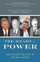 The Heart of Power: Health and Politics in the Oval Office - David Blumenthal, James Morone