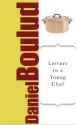 Letters to a Young Chef - Daniel Boulud