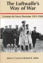 The Luftwaffe's Way of War: German Air Force Doctrine, 1911-1945 - James S. Corum, Richard R. Muller