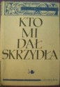 Kto mi dał skrzydła. Rzecz o Janie Kochanowskim - Janina Porazińska