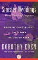 Sinister Weddings: Bride by Candlelight, Cat's Prey, and Bridge of Fear - Dorothy Eden