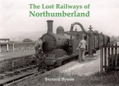 Lost Railways of Northumberland - Bernard Byrom