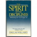 The Spirit of the Disciplines: Understanding How God Changes Lives - Dallas Willard